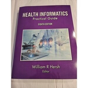 Health Informatics : Practical Guide by William Hersh Eighth Edition